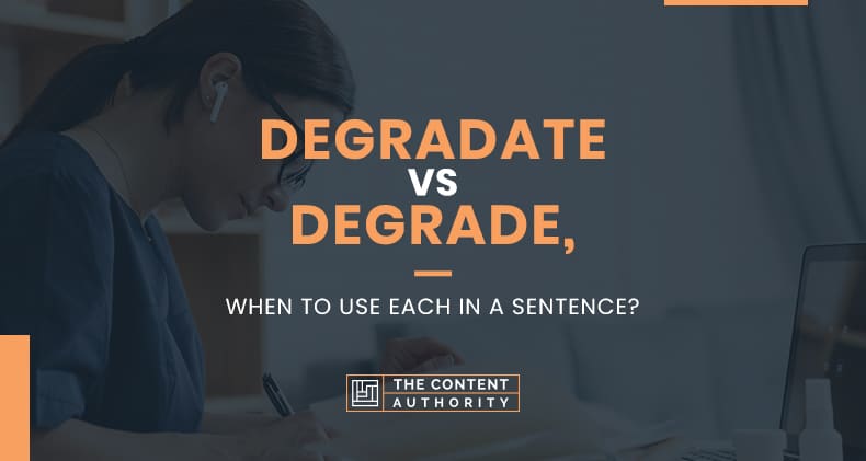 Degradate Vs Degrade, When To Use Each In A Sentence?