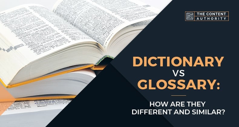 Dictionary Vs Glossary: How Are They Different And Similar?