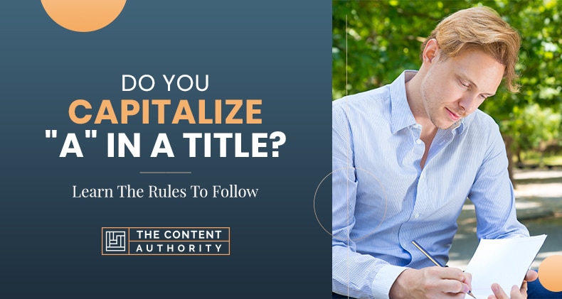 Do You Capitalize “A” In A Title? Learn The Rules To Follow