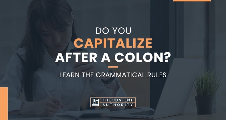 Do You Capitalize After A Colon? Learn The Grammatical Rules