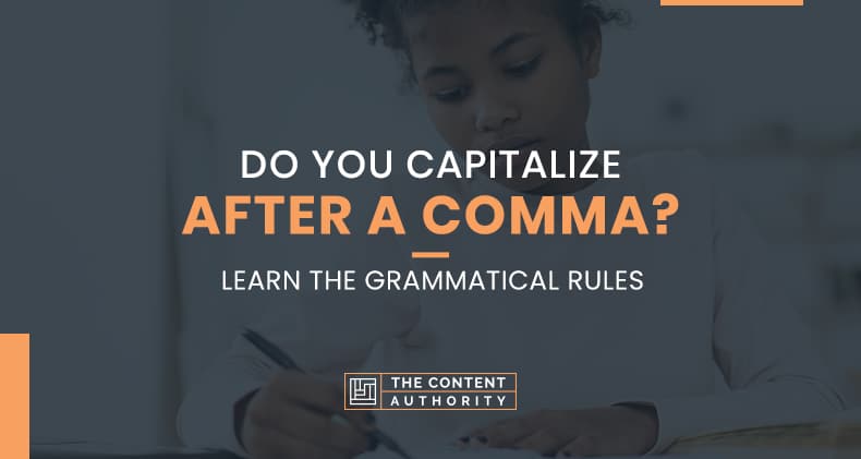 Do You Capitalize After A Comma? Learn The Grammatical Rules