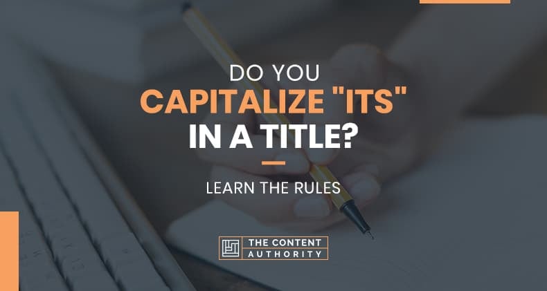 Do You Capitalize “Its” In A Title? Learn The Rule