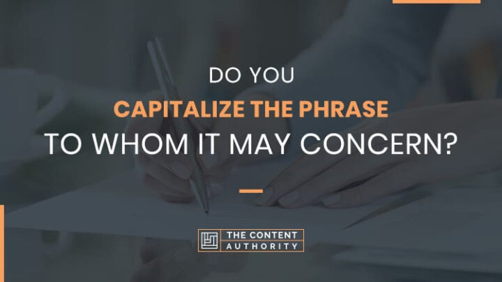 Do You Capitalize The Phrase “To Whom It May Concern”?