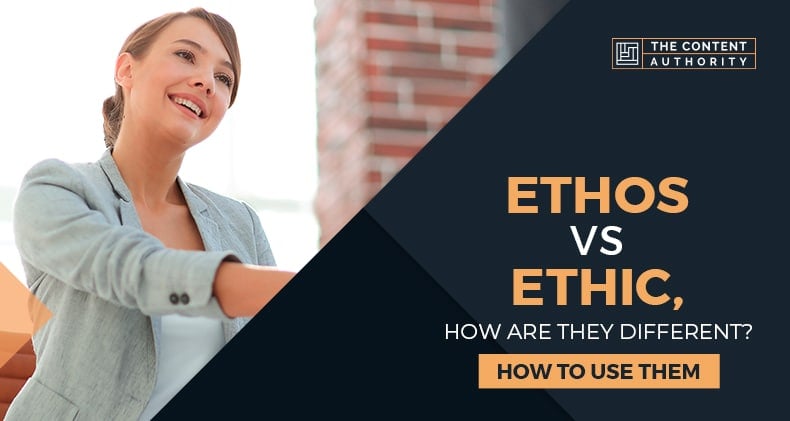Ethos Vs Ethic, How Are They Different? How To Use Them