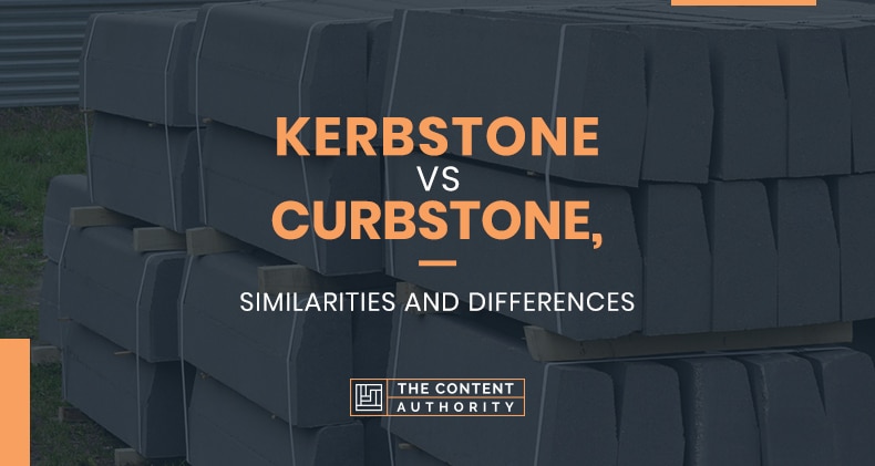 Kerbstone Vs Curbstone, Similarities, And Differences