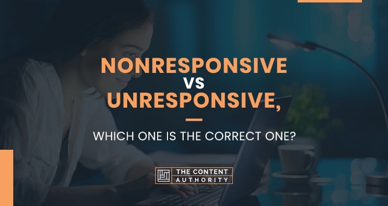 Nonresponsive Vs Unresponsive, Which One Is The Correct One?