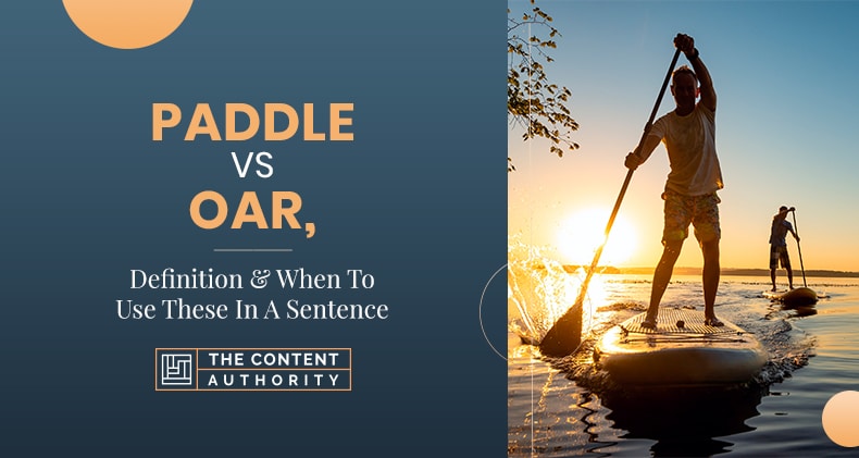 Paddle Vs Oar, Definition & When To Use These In A Sentence