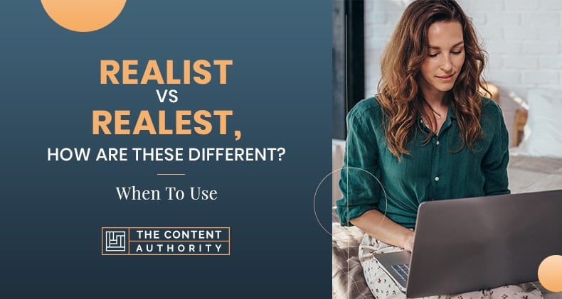 Realist Vs. Realest, How Are These Different? When To Use