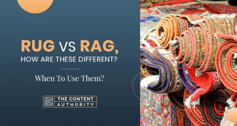 Rug Vs. Rag, How Are These Different? When To Use Them?