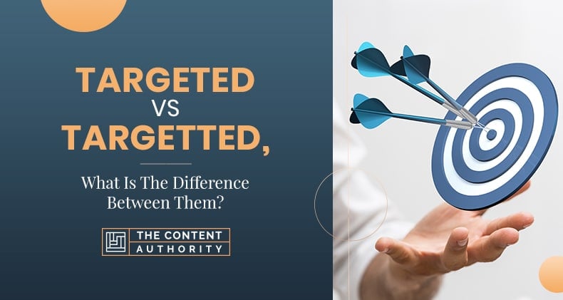 targeted-vs-targetted-what-is-the-difference-between-them