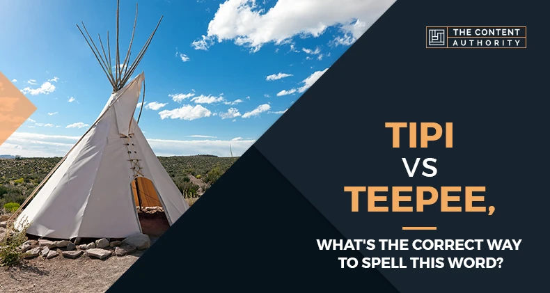 Geit roestvrij onstabiel Tipi Vs Teepee, What's The Correct Way To Spell This Word?
