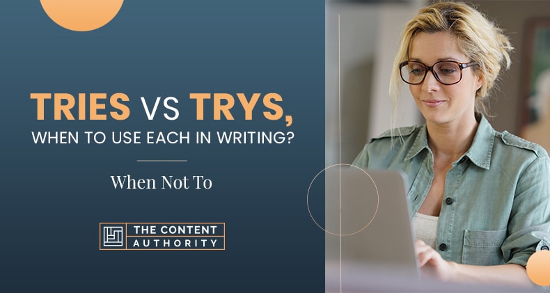 Tries Vs Trys, When To Use Each In Writing? When Not To