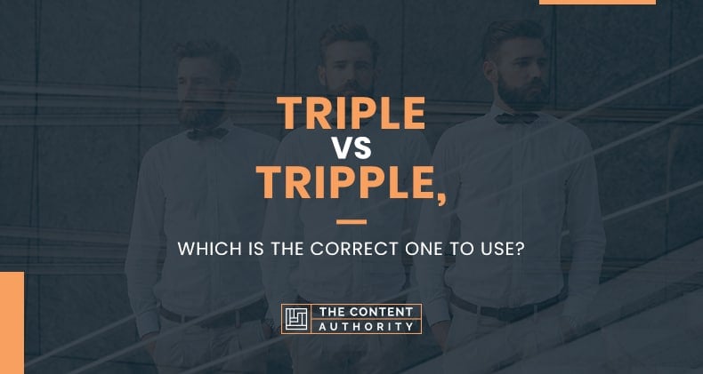 Triple Vs. Tripple, Which Is The Correct One To Use?