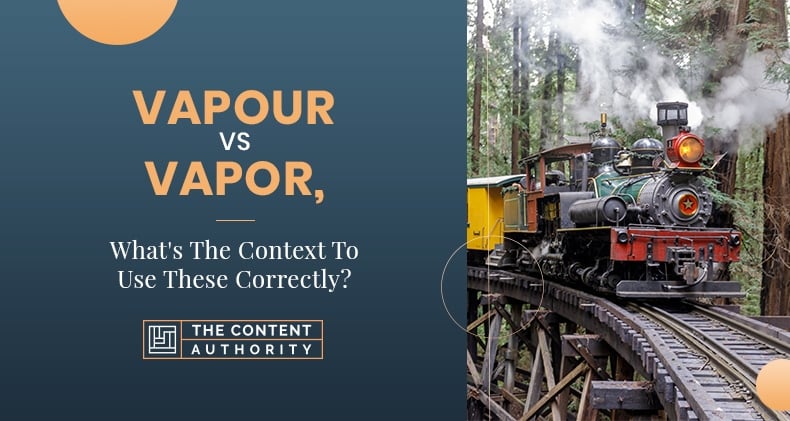 Vapour Vs Vapor, What’s The Context To Use These Correctly?