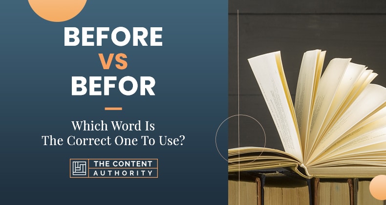 Before Vs Befor: Which Word Is The Correct One To Use?