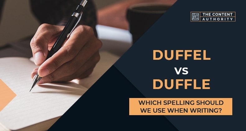 Duffel Vs Duffle, Which Spelling Should We Use When Writing?
