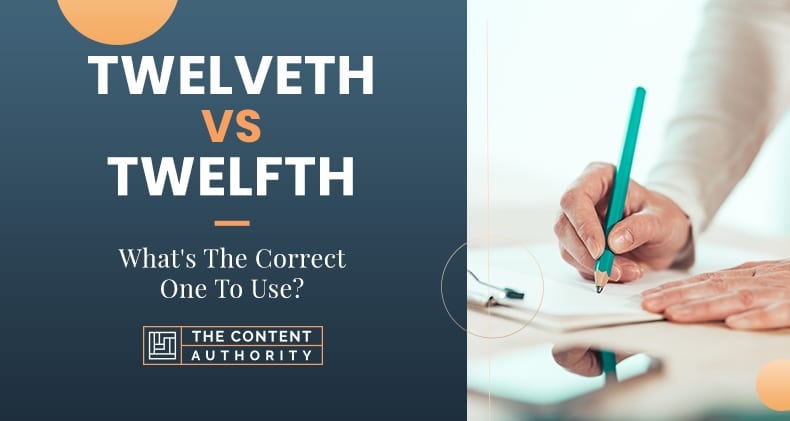 Twelveth Vs Twelfth: What’s The Correct One To Use?