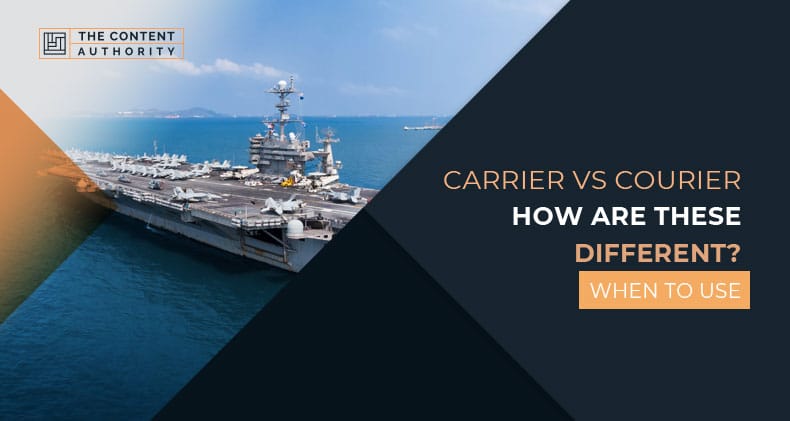 Carrier Vs Courier, How Are These Different? When To Use