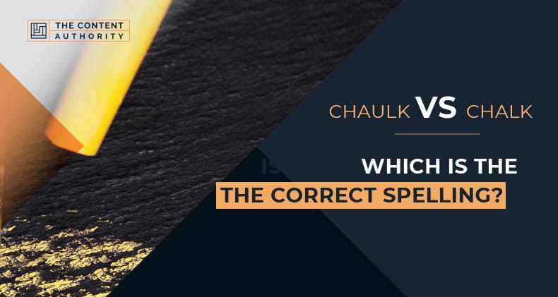 Chaulk Vs Chalk: Which Is The Correct Spelling?