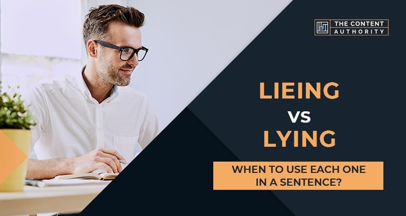 Lieing Vs Lying, When To Use Each One In A Sentence?