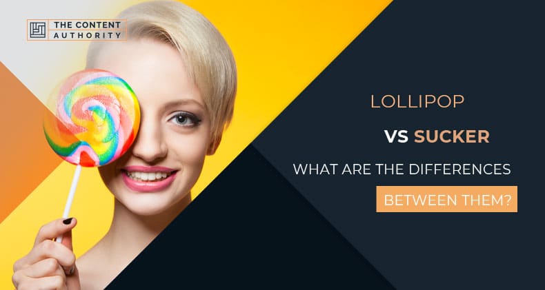 Lollipop Vs Sucker, What Are The Differences Between Them?