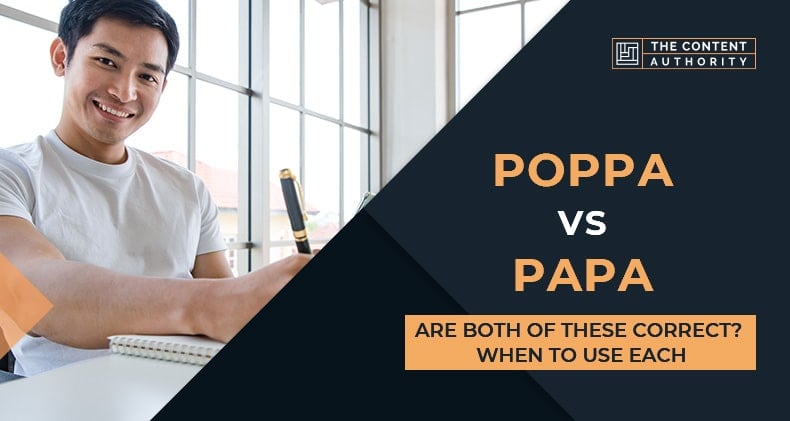 Poppa Vs Papa, Are Both Of These Correct? When To Use Each
