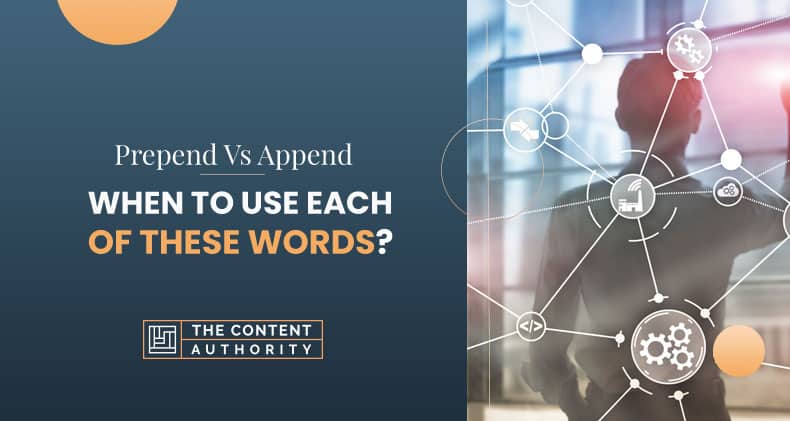 Prepend Vs Append, When To Use Each Of These Words?