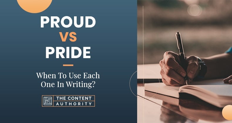 Proud Vs Pride, When To Use Each One In Writing?