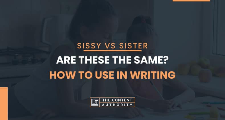 Sissy Vs Sister, Are These The Same? How To Use In Writing