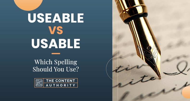 Useable Vs Usable, Which Spelling Should You Use?