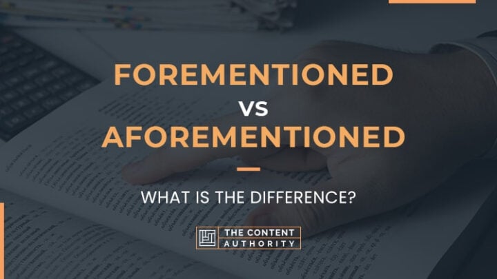 Forementioned Vs Aforementioned, What Is The Difference?