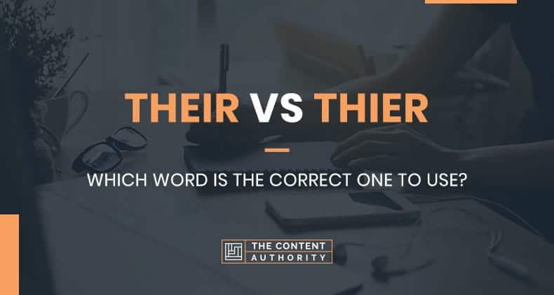 their-vs-thier-which-word-is-the-correct-one-to-use