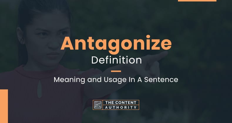 Antagonize Definition – Meaning And Usage In A Sentence
