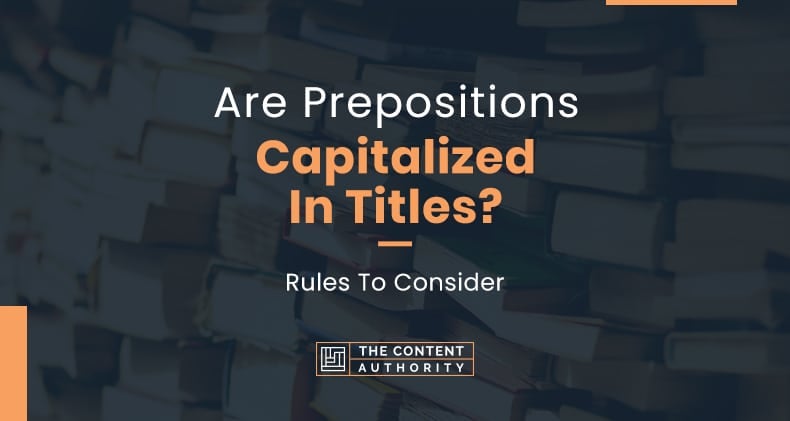 Are Prepositions Capitalized In Titles? Rules To Consider