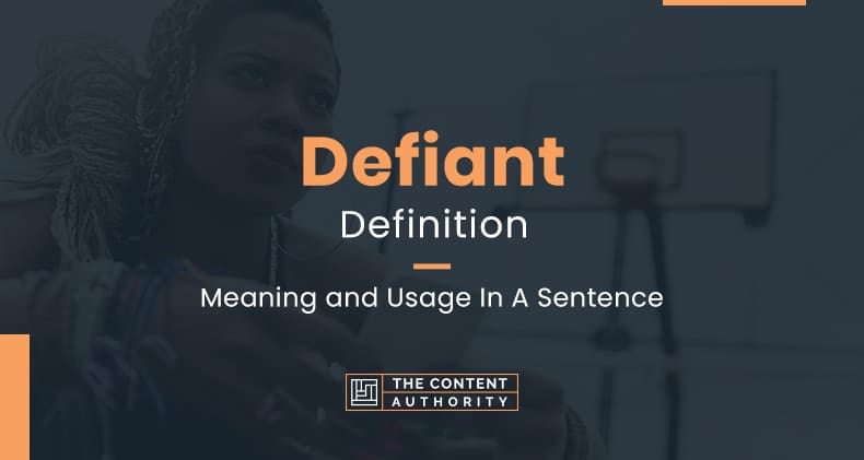 Defiant Definition Meaning And Usage In A Sentence