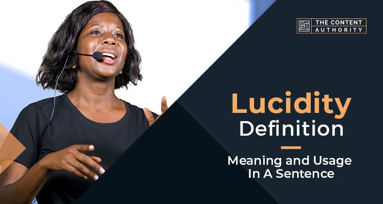 Lucidity Definition – Meaning and Usage In A Sentence