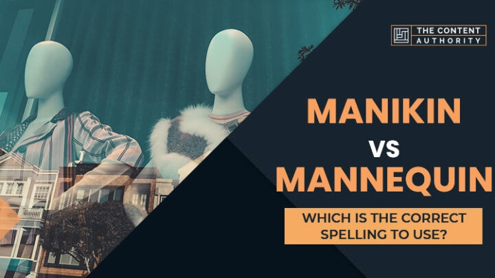 Manikin Vs Mannequin, Which Is The Correct Spelling To Use?