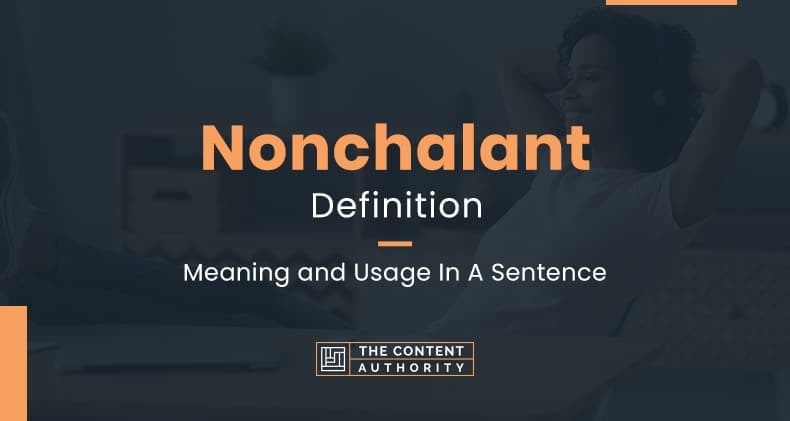 Nonchalant Definition Meaning And Usage 