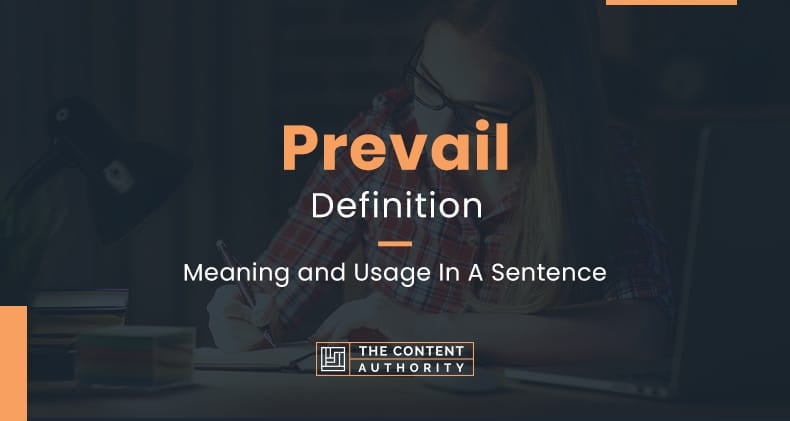 Prevail Definition – Meaning and Usage In A Sentence