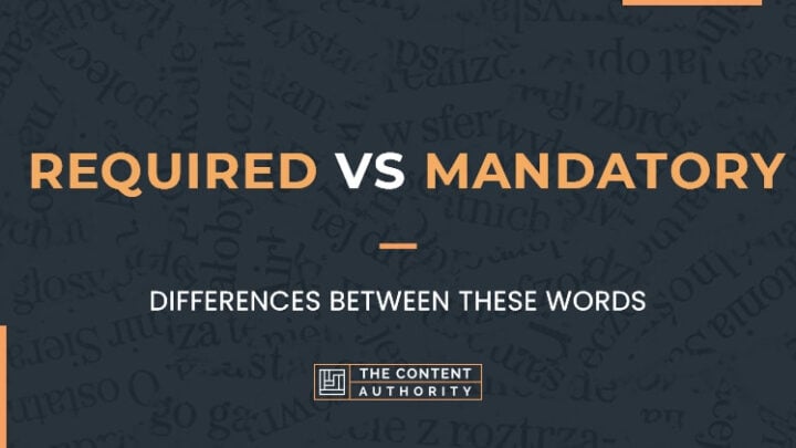 Required Vs Mandatory, Differences Between These Words