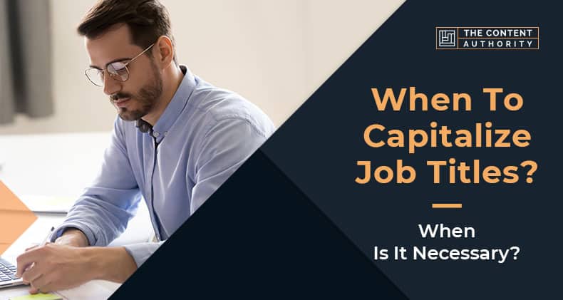 When to Capitalize Job Titles? When Is It Necessary?