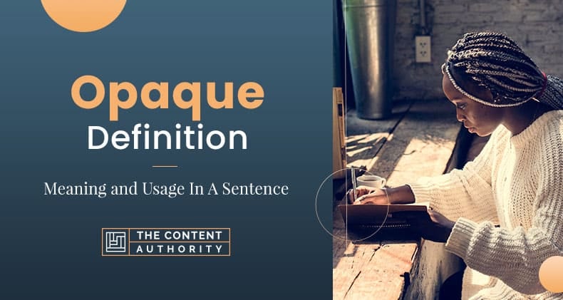 Opaque Definition – Meaning and Usage in a Sentence