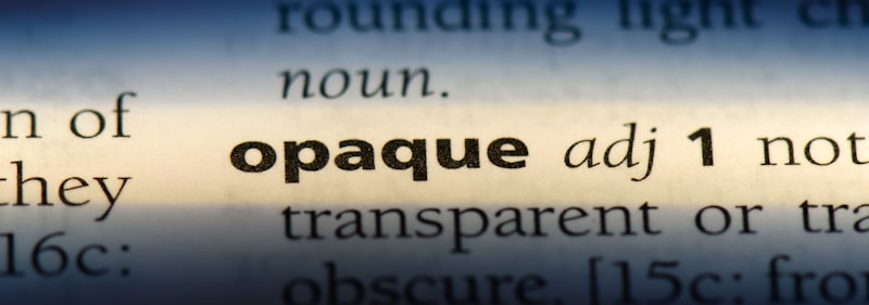 Opaque Definition - Meaning and Usage in a Sentence