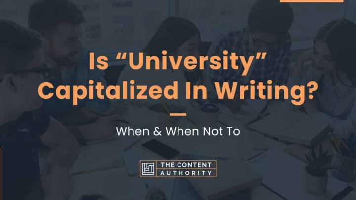 Is “University” Capitalized In Writing? When & When Not To