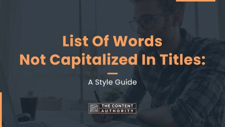 The List of Words Not Capitalized In Titles: A Style Guide