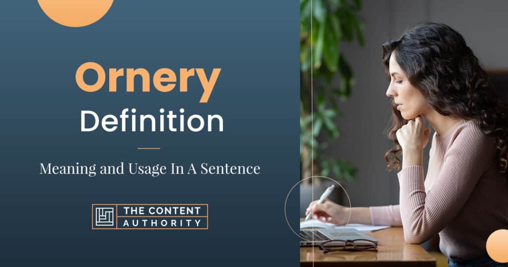 Ornery Definition - Meaning and Usage In A Sentence