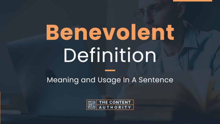 Benevolent Definition – Meaning and Usage In A Sentence