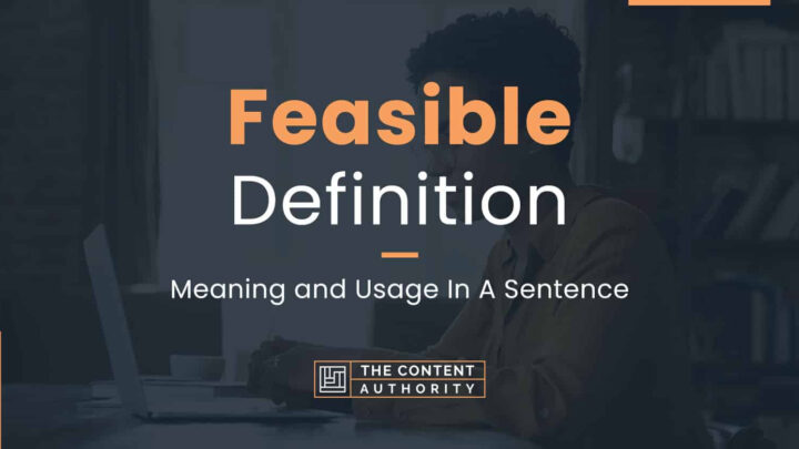 Feasible Definition – Meaning and Usage In A Sentence