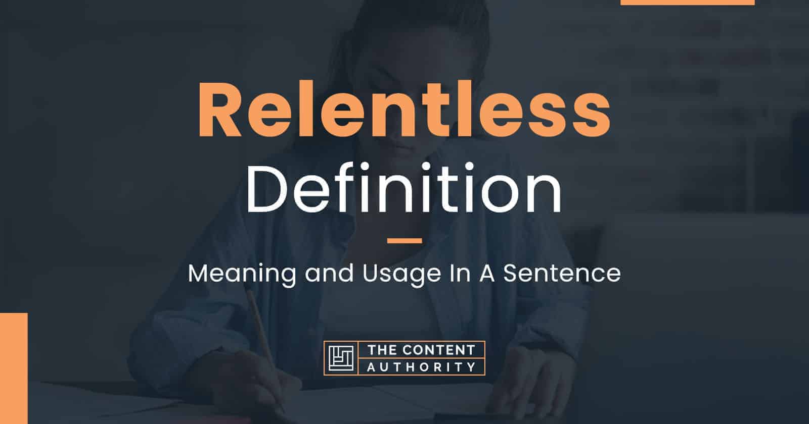 relentless-definition-meaning-and-usage-in-a-sentence