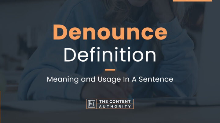 Denounce Definition – Meaning and Usage In A Sentence